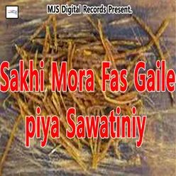 Sakhi Mora Fas Gaile Piya Sawatiniy